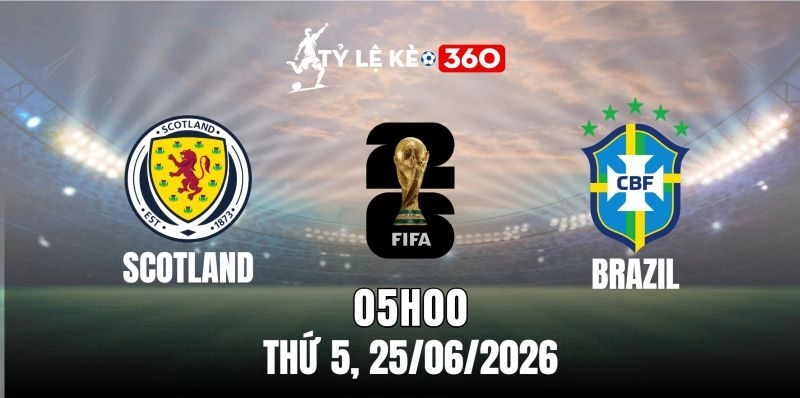 Soi Kèo Nhà Cái Scotland Vs Brazil – Bảng C World Cup 2026 05h00 Ngày 25/06/2026